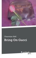 Bring on Gucci 3710338220 Book Cover