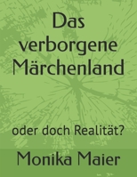 Das verborgene M?rchenland: oder doch Realit?t? B09M783YTG Book Cover