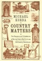 Country Matters: The Pleasures and Tribulations of Moving from a Big City to an Old Country Farmhouse 0060957484 Book Cover