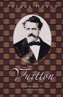 Vuitton: A Biography of Louis Vuitton 1629174297 Book Cover