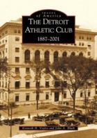The Detroit Athletic Club: 1887-2001 (Images of America: Michigan) 0738519014 Book Cover