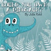 Could You Own a Dinosaur? 1605633755 Book Cover