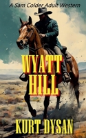 Wyatt Hill (Sam Colder: Bounty Hunter) B0GY5VHDK5 Book Cover