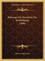 Beitraege Zur Kenntniss Der Korkbildung (1890) 1160315426 Book Cover