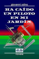 Ha Caido Un Piloto En Mi Jardin: Amores, Crimenes y Magia En Las Colinas del Oltrepo Pavese 8873044808 Book Cover