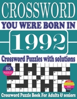 You Were Born in 1992 : Crossword Puzzle Book: Crossword Puzzle Book With Word Find Puzzles for Seniors Adults and All Other Puzzle Fans & Perfect ... Leisure Time of Adults With Solutions B096LPWCH9 Book Cover