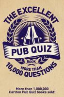 The Excellent Pub Quiz Book: More than 10,000 Questions 1780978898 Book Cover