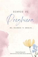Diario di preghiera: Nel silenzio Ti ascolto... (Italian Edition) B0FC62WQD7 Book Cover
