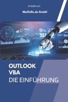 Einführung in Outlook VBA: Outlook Programmieren - So Einfach Geht's Mit Vielen Code Beispielen B0BXN1YJSG Book Cover