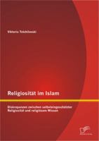 Religiositat Im Islam: Diskrepanzen Zwischen Selbsteingeschatzter Religiositat Und Religiosem Wissen 3842884605 Book Cover