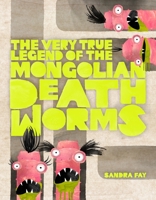 The Very True Legend of the Mongolian Death Worms 1250776082 Book Cover