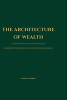 The Architecture of Wealth: Engineering the Internal Structures of Financial Freedom B0GNFM9GN4 Book Cover