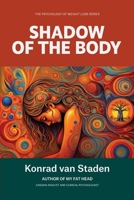 The Shadow of the Body (The Psychology of Weight Loss Series) 1067165630 Book Cover