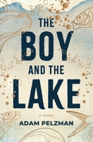 The Boy and the Lake 1733258523 Book Cover