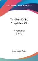 The Fast Of St. Magdalen V2: A Romance 1120759072 Book Cover