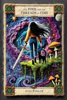 The Fool & the Threads of Time: A Spicy Tarot-Inspired Romantasy (Twin Flames) B0F4K9628B Book Cover