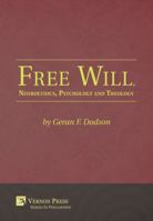 Free Will, Neuroethics, Psychology and Theology 1622732480 Book Cover