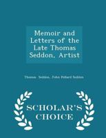 Memoir and Letters of the Late Thomas Seddon, Artist 1017080550 Book Cover