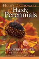 Hole's Dictionary of Hardy Perennials: The Buyer's Guide for Professionals, Collectors & Gradeners 1894728017 Book Cover
