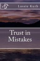 Trust in Mistakes 1502540150 Book Cover