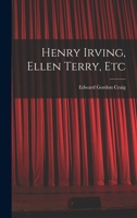 Henry Irving, Ellen Terry, Etc B0BMN3RCXF Book Cover