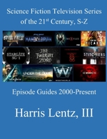 Science Fiction Television Series of the 21st Century, S-Z: Episode Guides, 2000 - Present B0BQHKX8ZX Book Cover