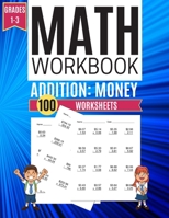 Math Workbook ADDITION: MONEY 100 Worksheets Grades 1-3 1709115092 Book Cover