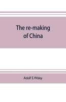 The Re-making of China 9353704448 Book Cover