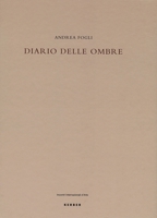 Andrea Fogli. Diario Delle Ombre. Das Tagebuch der Schatten /Diary of Shadows /Diario delle ombre: Diario Delle Ombre 3866780095 Book Cover