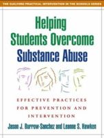Helping Students Overcome Substance Abuse: Effective Practices for Prevention and Intervention (Practical Intervention In The Schools) 1593854544 Book Cover