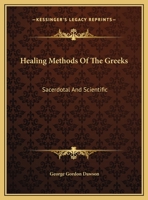 Healing Methods Of The Greeks: Sacerdotal And Scientific 1425363660 Book Cover