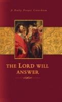 Lord Will Answer: A Daily Prayer Catechism