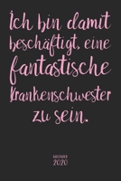 Ich bin damit beschäftigt, eine fantastische Krankenschwester zu sein. Kalender 2020: Wochenplaner Planer Terminkalender als Geschenk zum Muttertag ... Softcover 110 Seiten für 202 (German Edition) 1697206050 Book Cover