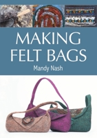 Making Felt Bags 1785008625 Book Cover