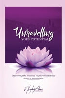 UNRAVELLING YOUR POTENTIAL: Discovering the Treasures in your Vessel of Clay (Mastering Your Potential) B0F7KXNW27 Book Cover