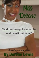 Miss Dorene: "God has brought me too far and I can't quit now!" B0892HWPRQ Book Cover
