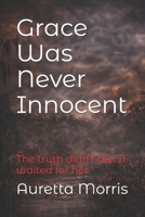 Grace Was Never Innocent: The truth didn’t die. It waited for her. (The Magnolia Bend Thriller Series) B0GK8Z1PWX Book Cover