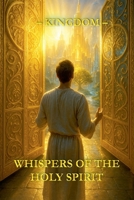 Whispers of the Holy Spirit - Kingdom B0FS9Y16VF Book Cover