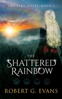 The Shattered Rainbow 1981269916 Book Cover