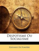 Despotisme Ou Socialisme (1849) 114962342X Book Cover