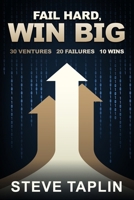 Fail Hard, Win Big: 30 Ventures | 20 Failures | 10 Wins B0FFWMXRXX Book Cover
