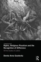 Rights, Religious Pluralism and the Recognition of Difference: Off the Scales of Justice 1138084336 Book Cover