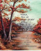 Nana, Tell Us Your Story: Memoirs and Musings of a Victorian Artisan in the 21st Century 1475052111 Book Cover