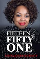 FIFTEEN to FIFTY ONE: Tanya Burnett is an Inspirational/Motivational speaker sharing a small portion of her journey from being a teenager to adulthood to inspire the multitude. 153776179X Book Cover