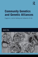 Community Genetics and Genetic Alliances: Eugenics, Carrier Testing, and Networks of Risk 0415534127 Book Cover