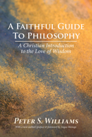 A Faithful Guide To Philosophy 1532656742 Book Cover