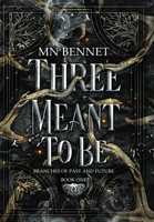 Three Meant to Be : Branches of Past and Future Book One 196739704X Book Cover