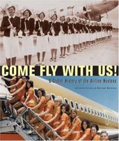 Come Fly with Us!: A Global History of the Airline Hostess 1888054611 Book Cover