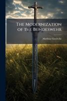 The Modernization of the Bundeswehr 1025095987 Book Cover