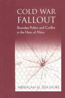 Cold War Fallout: Boundary Politics and Conflict In The Horn of Africa 1874209839 Book Cover